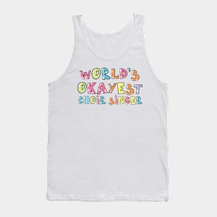 World's Okayest Choir Singer Gift Idea Tank Top